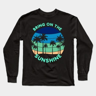 Bring on the Sunshine (9 palms Sunset) Long Sleeve T-Shirt